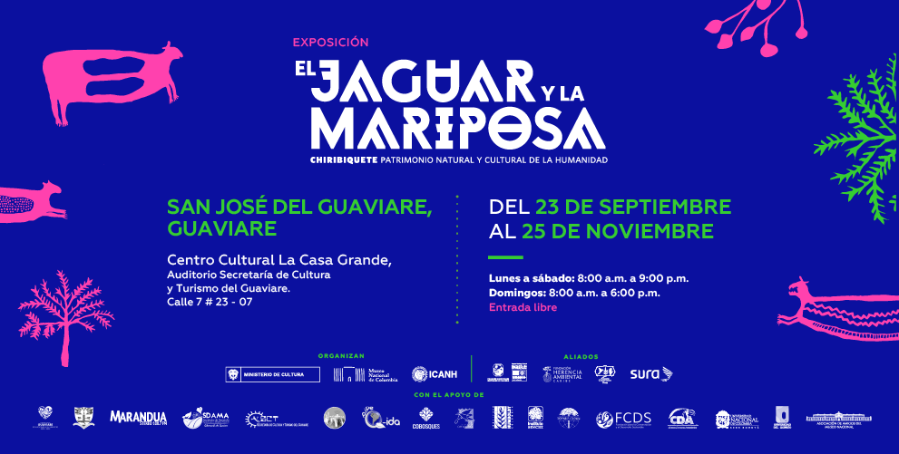 Llega a San José del Guaviare El jaguar y la mariposa. Chiribiquete patrimonio natural y cultural de la humanidad Llega a San José del Guaviare El jaguar y la mariposa. Chiribiquete patrimonio natural y cultural de la humanidad