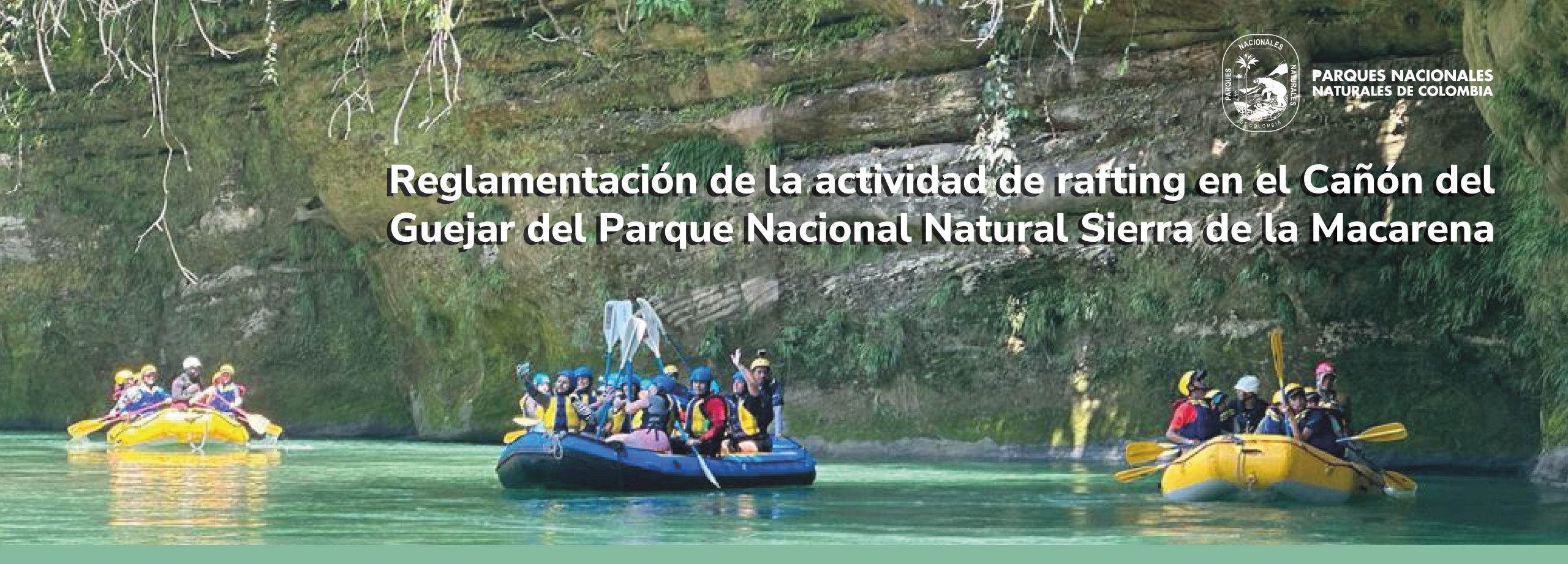 Reglamentación de la actividad de rafting en el Cañón del Güejar del Parque Nacional Natural Sierra de la Macarena Reglamentación de la actividad de rafting en el Cañón del Güejar del Parque Nacional Natural Sierra de la Macarena